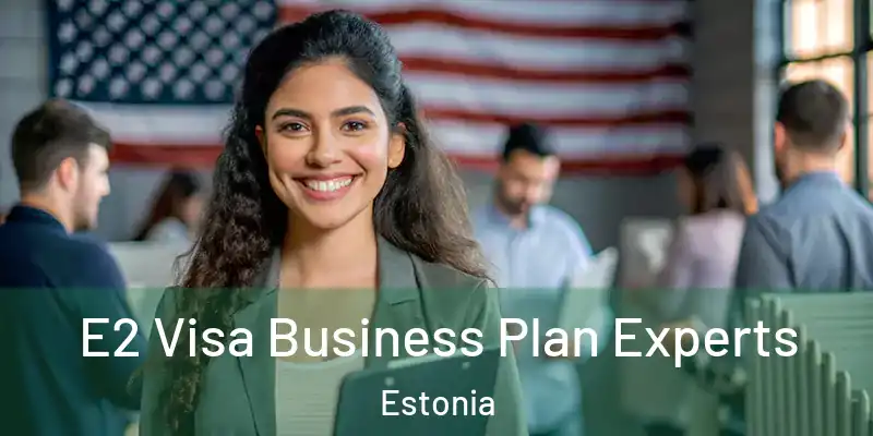  E2 Visa Business Plan Experts Estonia