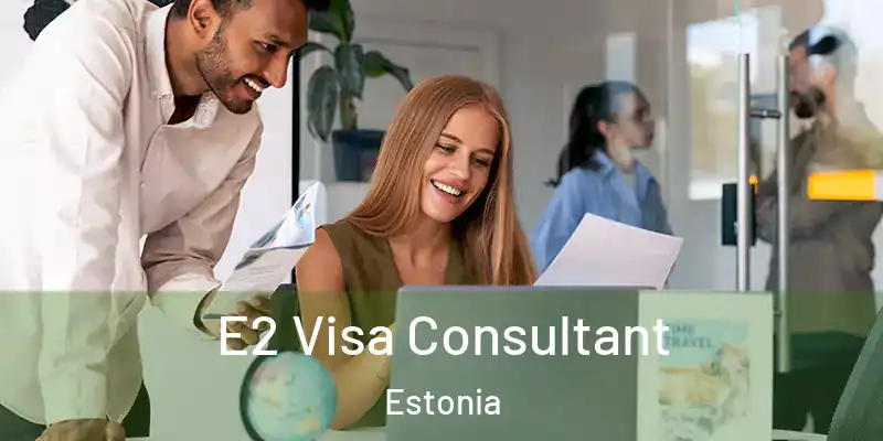  E2 Visa Consultant Estonia