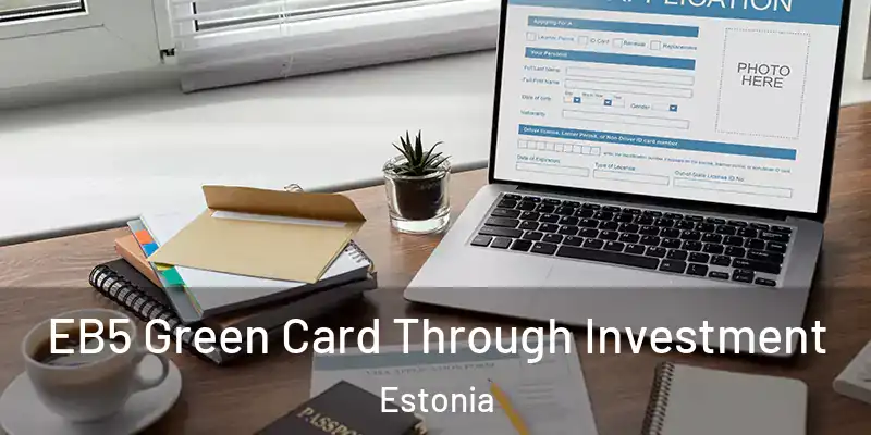  EB5 Green Card Through Investment Estonia