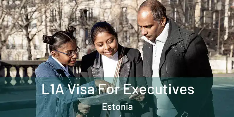  L1A Visa For Executives Estonia