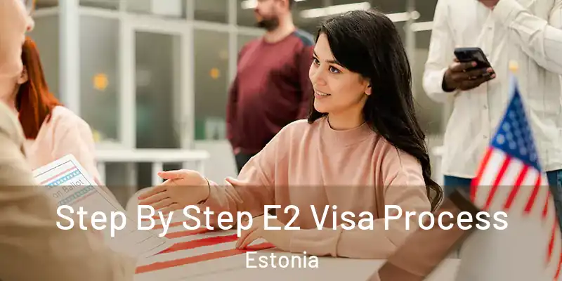  Step By Step E2 Visa Process Estonia
