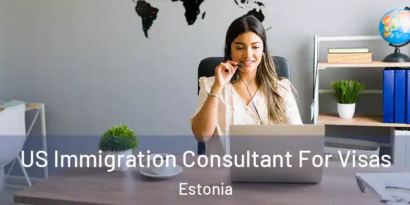  US Immigration Consultant For Visas Estonia