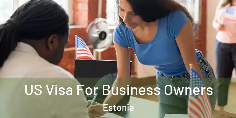  US Visa For Business Owners Estonia