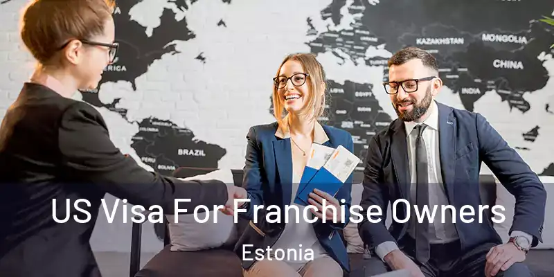  US Visa For Franchise Owners Estonia