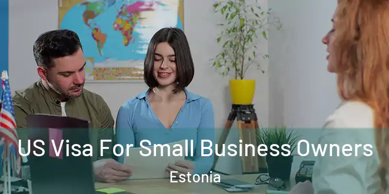 US Visa For Small Business Owners Estonia